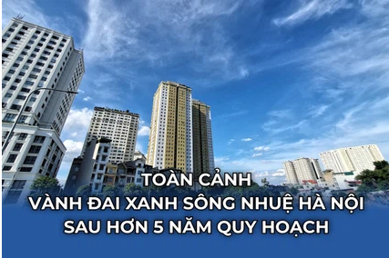 Toàn cảnh vành đai xanh sông nhuệ hà nội sau hơn 5 năm quy hoạch