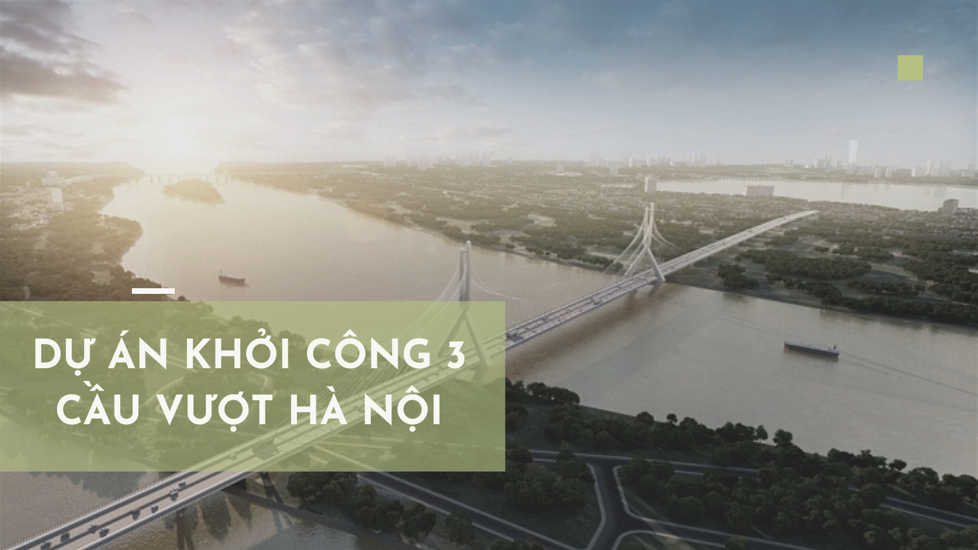 Hà nội khởi công 3 cầu vượt sông hồng. tạo diện mạo phù hợp phát triển đô thị.